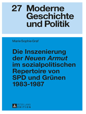 cover image of Die Inszenierung der «Neuen Armut» im sozialpolitischen Repertoire von SPD und Grünen 19831987